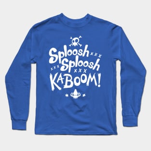 Sploosh Sploosh Kaboom! Long Sleeve T-Shirt